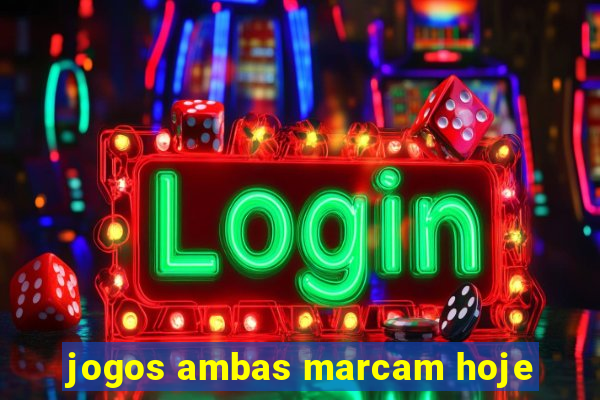 jogos ambas marcam hoje